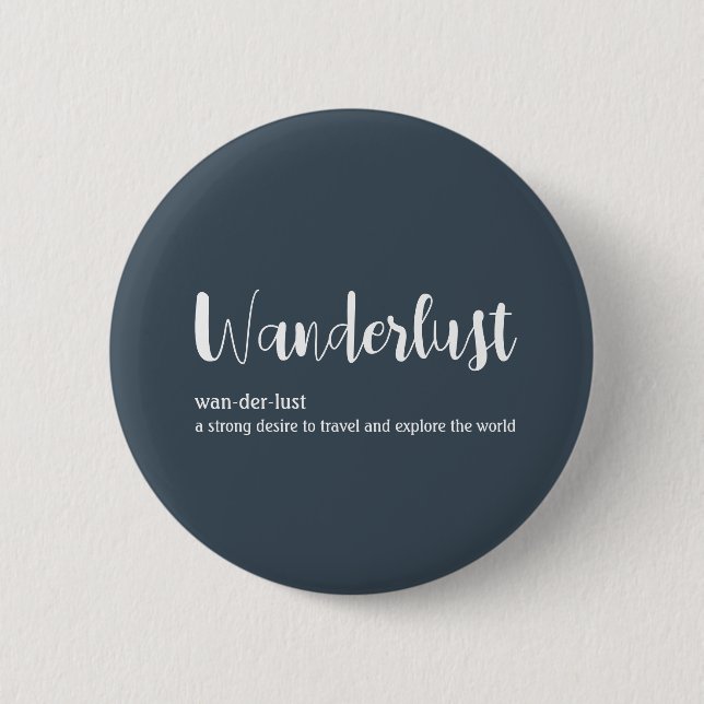 Wanderlust definition white grey blue colour 6 cm round badge (Front)