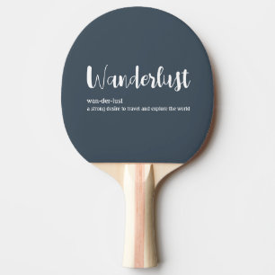 Wanderlust definition white grey blue colour ping pong paddle