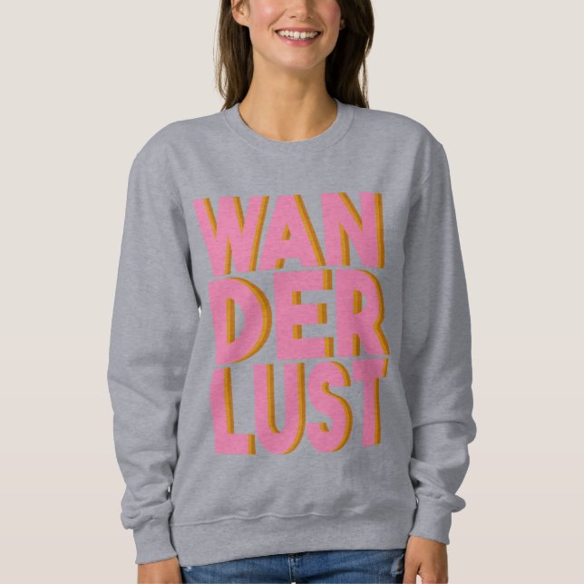 Wanderlust Typography Wall Art Poster in Pink  Sweatshirt (Front)