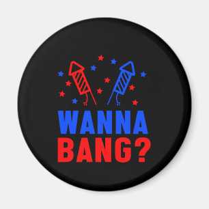 Wanna Bang Fireworks Pyrotechnician Pyro Fire Gift Magnet