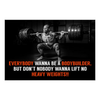 Wanna Be a Bodybuilder Motivational Poster