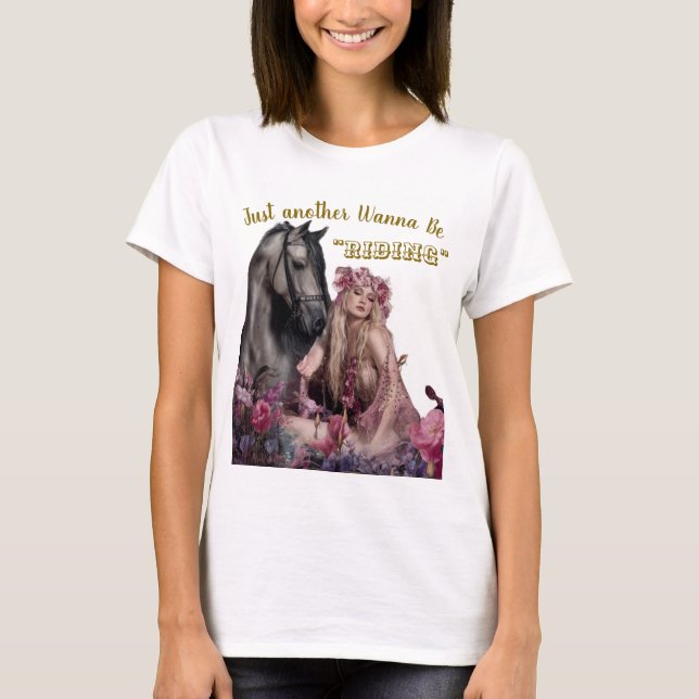 Wanna Be Riding T-Shirt (Front)