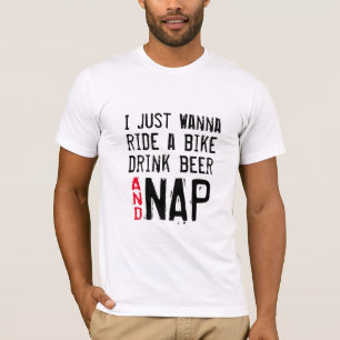 wanna bike, drink beer & nap funny tshirt design