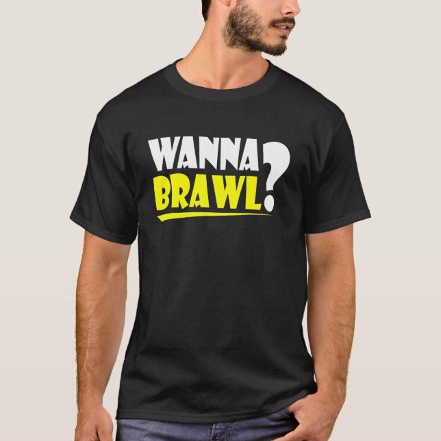Wanna Brawl Gamer Gaming Brawling Graphic T-Shirt (Front)