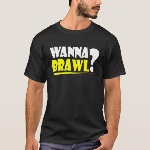 Wanna Brawl Gamer Gaming Brawling Graphic T-Shirt