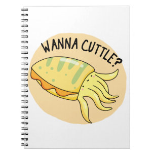 Wanna Cuttle Cute Cuttlefish Pun Notebook