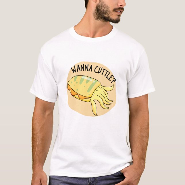 Wanna Cuttle Funny Cuttlefish Pun  T-Shirt (Front)