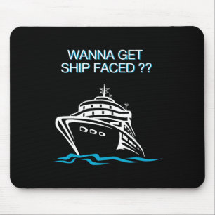 Wanna Get Ship Faced Cruise Vacation T Shirt  Mouse Pad