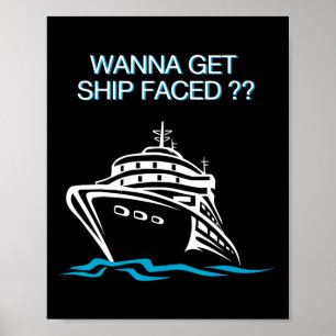 Wanna Get Ship Faced Cruise Vacation T Shirt Poster