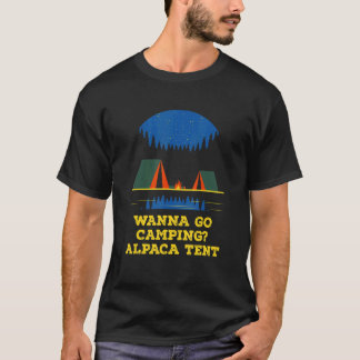 Wanna Go Camping Alpaca Tent Camper Camp Humor Fr T-Shirt