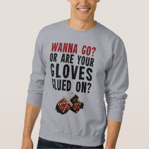 Wanna Go? Hockey Enforcer Sweatshirt