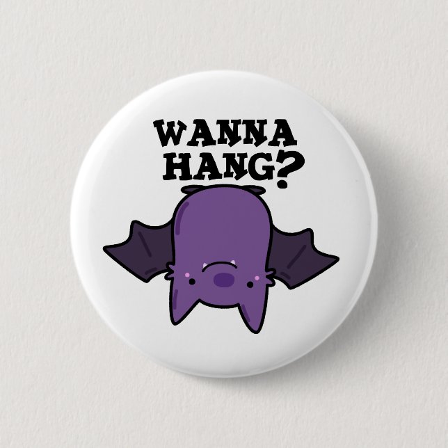 Wanna Hang Funny Animal Bat Pun  6 Cm Round Badge (Front)