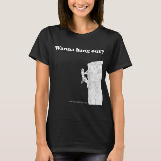 Wanna hang out? Women's T-Shirt