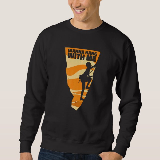 Wanna Hang With Me Outdoor Speed Sport Free Alpine Sweatshirt (Front)