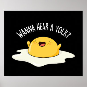 Wanna Hear A Yolk Funny Egg Joke Pun Dark BG Poster
