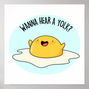 Wanna Hear A Yolk Funny Egg Joke Pun  Poster