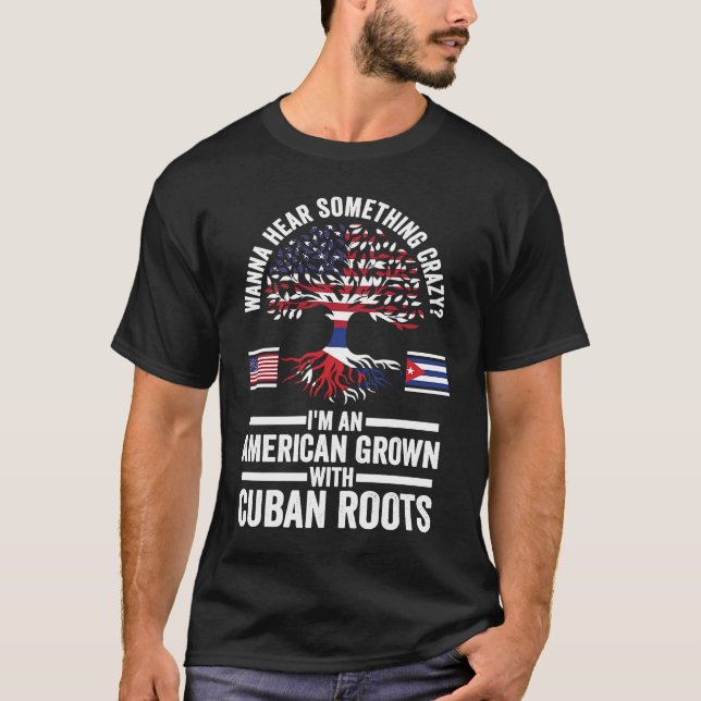 wanna hear something crazy I'm an American grown C T-Shirt (Front)