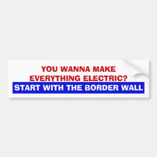 Wanna Make Everything Electric ? Bumper Sticker