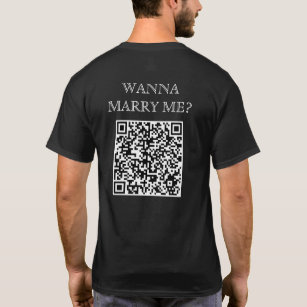 Wanna Marry Me QR Code On Back Funny Proposal T-Shirt