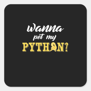 Wanna Pet My Python Square Sticker