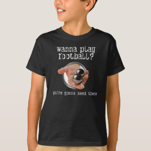 Wanna Play Football? T-Shirt