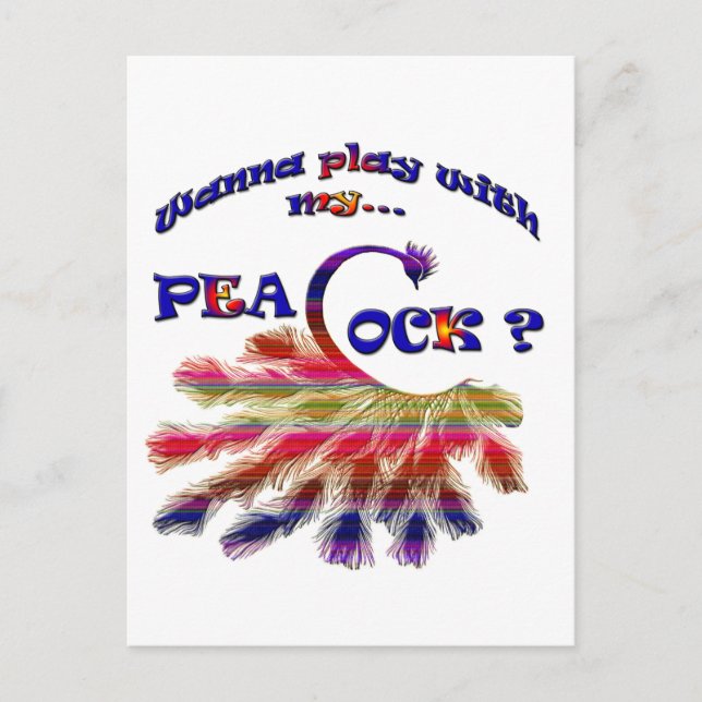 Wanna Play with My Peacock? Postcard (Front)