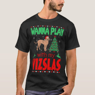 Wanna Play With My Vizslas Christmas T-Shirt
