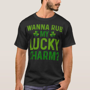 Wanna Rub My Lucky Charm St Patricks Day Irish Adu T-Shirt