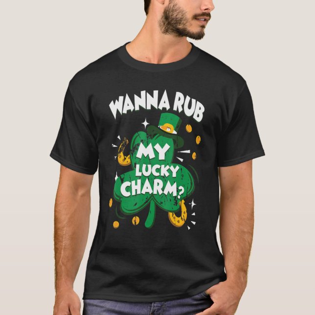 Wanna Rub My Lucky Charm St Patricks Day Irish Adu T-Shirt (Front)