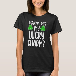 Wanna Rub My Lucky Charm St Patricks Day Irish Adu T-Shirt