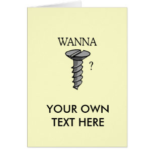 WANNA SCREW?