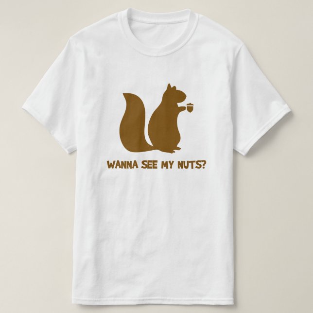 Wanna See My Nuts? - Funny Squirrel Lovers Humour T-Shirt (Design Front)