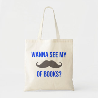 'Wanna See My Stache of Books?' Tote Bag