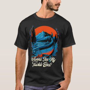 Wanna See My Tackle Box Freshwater Fishing River F T-Shirt