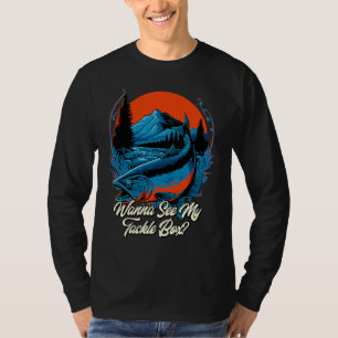 Wanna See My Tackle Box Freshwater Fishing River F T-Shirt