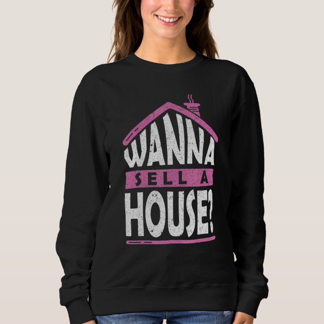 Wanna Sell a House Mortgage Loan Officer 3 Sweatshirt (Front)