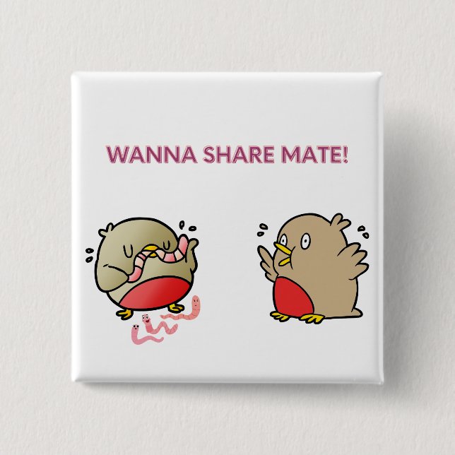 Wanna share mate! 15 cm square badge (Front)