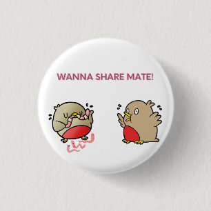 Wanna share mate! 3 cm round badge