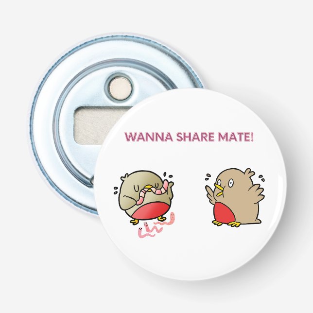 Wanna share mate! bottle opener (Front)
