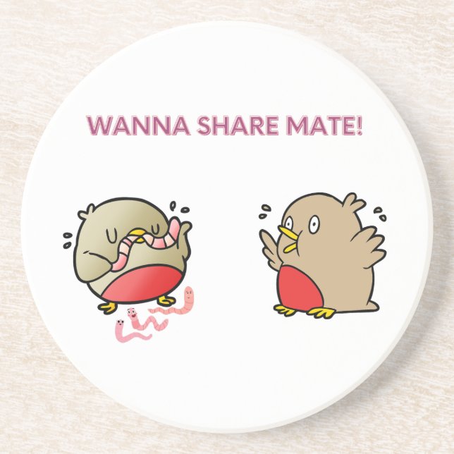 Wanna share mate! coaster (Front)