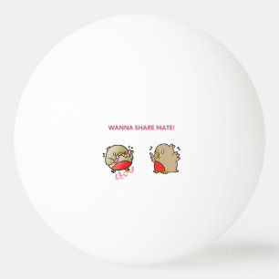 Wanna share mate! ping pong ball