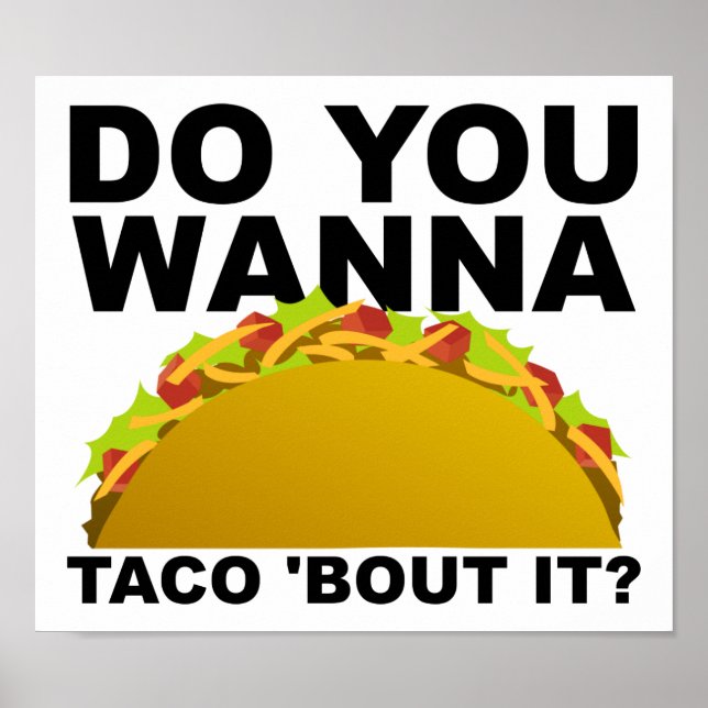 Wanna Taco 'Bout It Funny Poster (Front)
