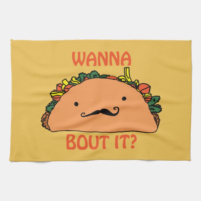 Wanna Taco Bout It Kitchen Towel Humour (Horizontal)