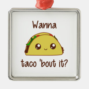 Wanna Taco 'Bout It? Metal Ornament