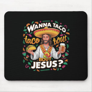 Wanna Taco Bout Jesus Cinco De Mayo For Men Women Mouse Pad