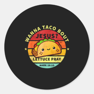 Wanna Taco Bout Jesus Cinco De Mayo Pun Women Men Classic Round Sticker