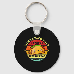 Wanna Taco Bout Jesus Cinco De Mayo Pun Women Men Key Ring