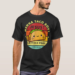 Wanna Taco Bout Jesus Cinco De Mayo Pun Women Men T-Shirt
