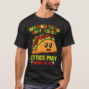Wanna Taco Bout Jesus Cinco De Mayo Pun Women Men  T-Shirt