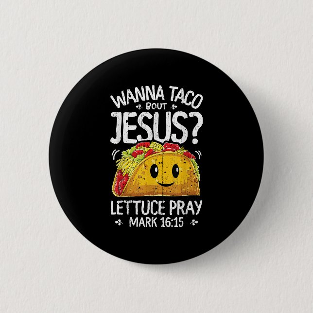 Wanna Taco Bout Jesus Cinco De Mayo Women Men Chri 6 Cm Round Badge (Front)